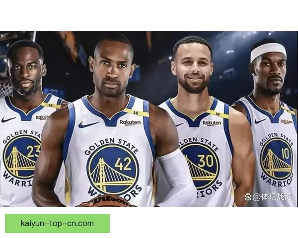勇士计划今夏大幅调整阵容多名核心球员或被交易
